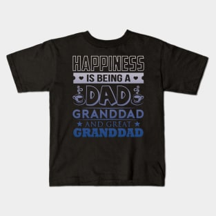 Happiness is being a dad, great granddad Kids T-Shirt